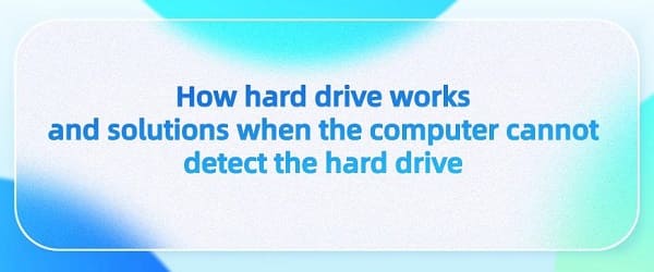 How-hard-drive-works-and-solutions-when-the-computer-cannot-detect-the-harddrive