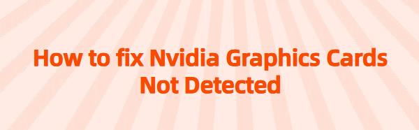 fix-Nvidia-graphics-cards-not-detected