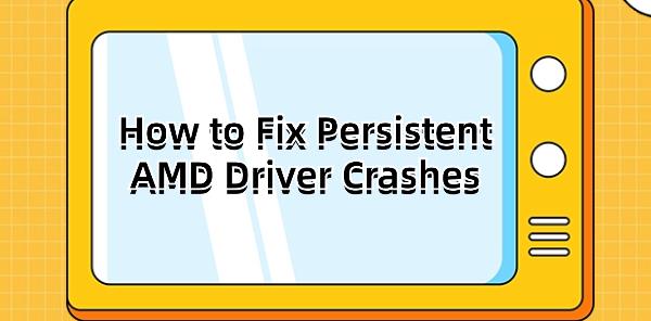 fix-persistent-AMD-driver-crashesg