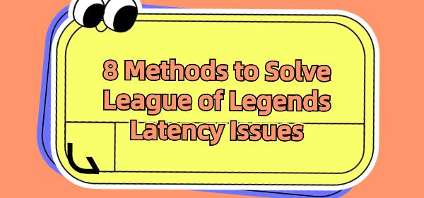 solve-League-of-Legends-Latency-issues