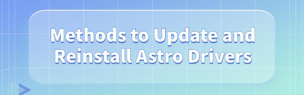 update-and-reinstall-Astro-drivers