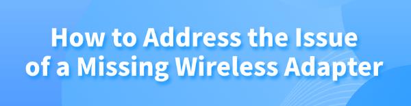 fix-missing-wireless-adapter