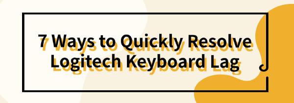 resolve-logitech-keyboard-lag