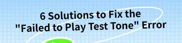 fix-failed-to-play-test-tone-issue