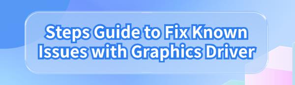 fix-known-issues-with-graphics-driver