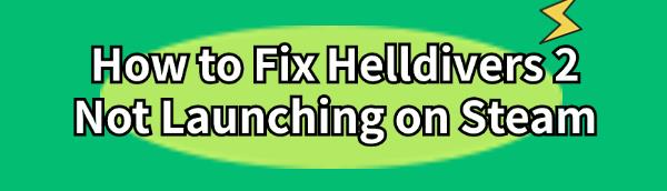 fix-Helldivers2-launch-issue