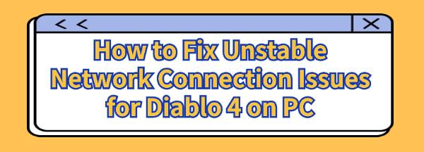 fix-Diablo4-unstable-network-connection-issues