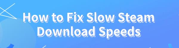 fix-slow-steam-download-speeds