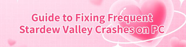 fix-frequent-stardew-valley-crashes