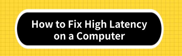 fix-high-latency-on-a-computer