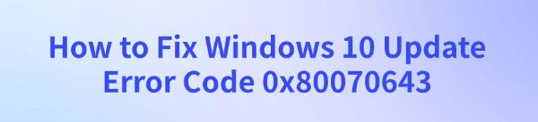 fix-windows-update-error-code-0x80070643