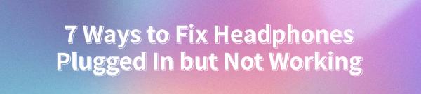 fix-headphones-not-working-issue