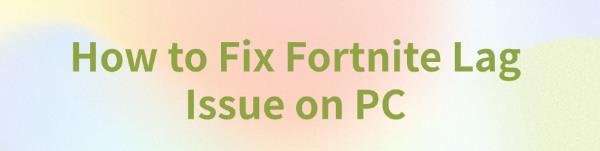 fix-fortnite-lag-on-pc