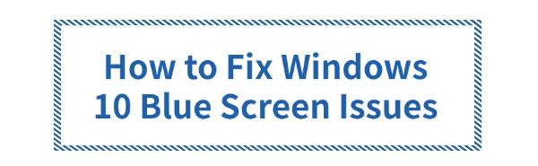 fix-windows-10-blue-screen-issues