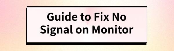 guide-to-fix-no-signal-on-monitor