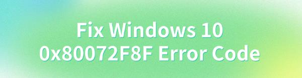 windows-10-0x80072f8f-error-code