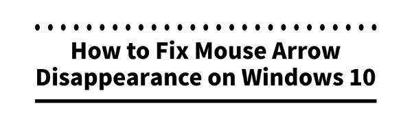 fix-windows-10-mouse-arrow-disappearance