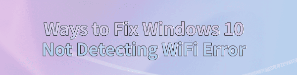 windows-10-not-detecting-wifi