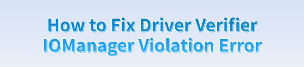 fix-driver-verifier-iomanager-violation