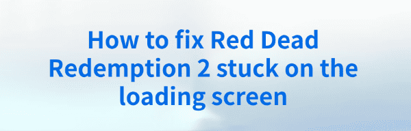 red-dead-redemption-2-loading-screen-issue