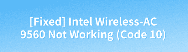 intel-wireless-ac-9560-not-working-fixed