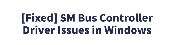 sm-bus-controller-driver-issues-in-windows